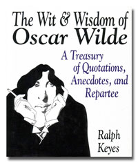 The Wit & Wisdom of Oscar Wilde: A Treasury of Quotations, Anecdotes, and Repartee