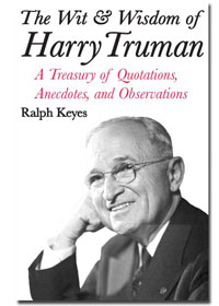 The Wit & Wisdom of Harry Truman: A Treasury of Quotations, Anecdotes, and Observations